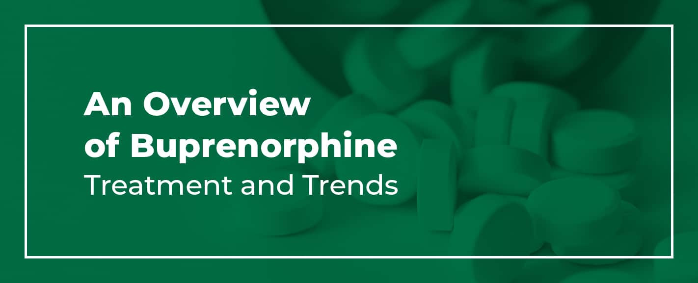 An Overview of Buprenorphine Treatment & Trends MedMark