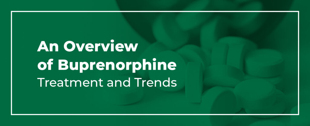 Buprenorphine Treatment And Trends