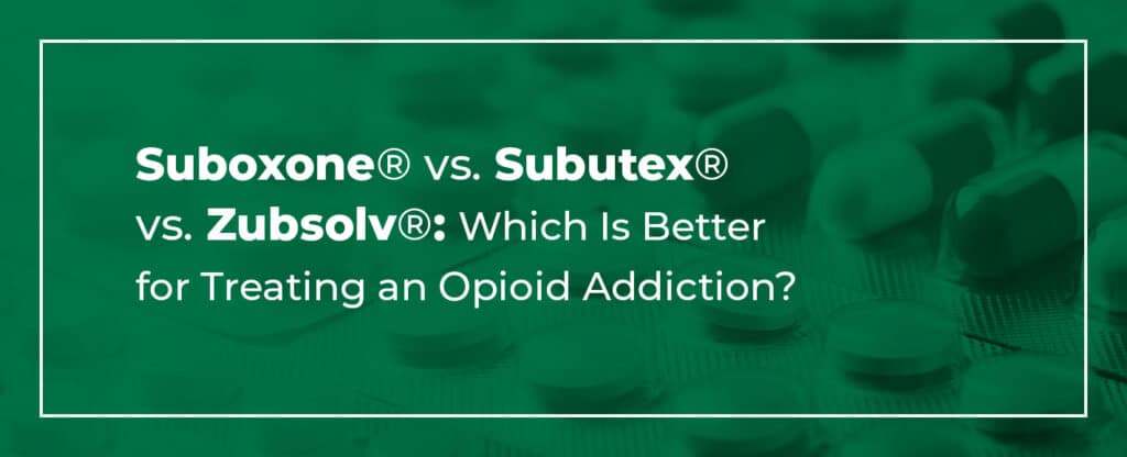 suboxone vs subutex vs zubsolv