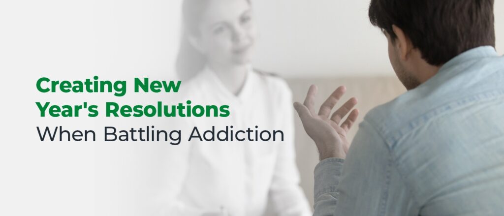 Creating New Year's Resolutions When Dealing With Addiction